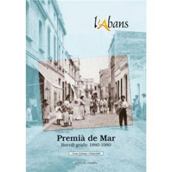 L'Abans Premià de Mar - Recull gràfic 1890-1980 - 1