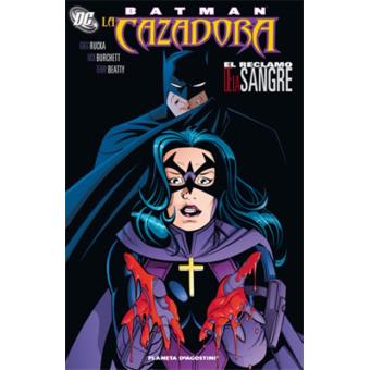 Batman/La cazadora. Reclamo de la sangre - Greg Rucka, Rick Burchett -5% en  libros | FNAC