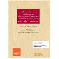 Conflictos entre la vía administrativa y la contencioso-tributaria: Desviación Procesal, Abuso del derecho y Retroacción (Papel + e-book)