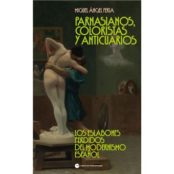 Parnasianos Coloristas Y Anticuarios
