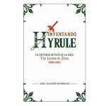 Inventando Hyrule: La historia detrás de la saga The legend of Zelda (1986-2001)