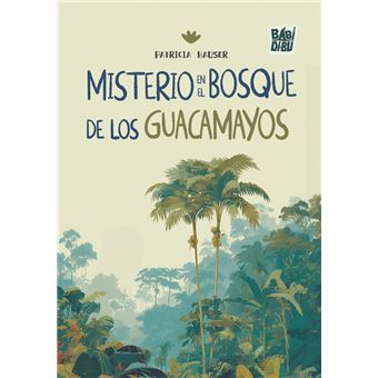 Misterio En El Bosque De Los Guacamayos