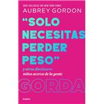 «Solo necesitas perder peso»