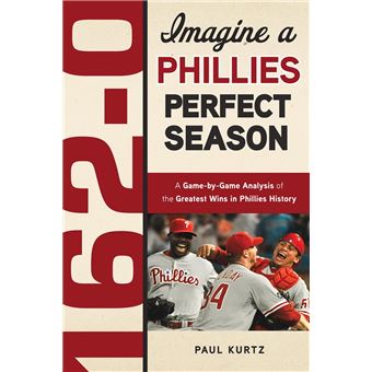 162-0: Imagine a Phillies Perfect Season - 1