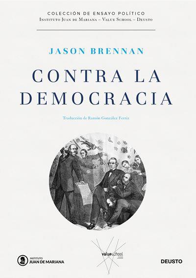 Deusto Contra La Democracia - Jason Brennan (Autor), Ramón González Férriz (Traducción)