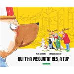 Qui t´´ha preguntat res, a tu?