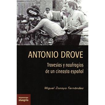 Antonio Drove-Travesias Y Naufragios De Un Cineasta Español