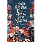 How to give your child a lifelong love of reading