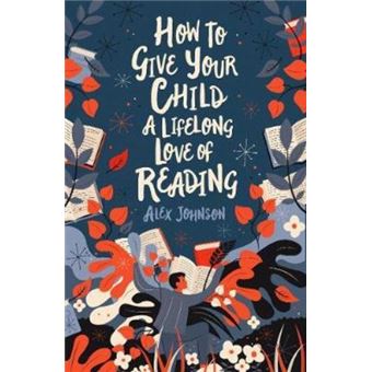 How to give your child a lifelong love of reading