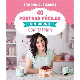 40 postres fáciles sin horno con Tamara