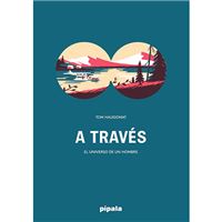 A través - El universo de un hombre