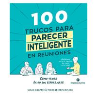 100 trucos para parecer inteligente en reuniones: Cómo tener éxito sin esforzarte