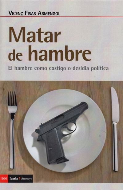 Matar de hambre - El hambre como castigo o desidia política