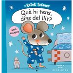 C-Què hi tens, dins del llit?