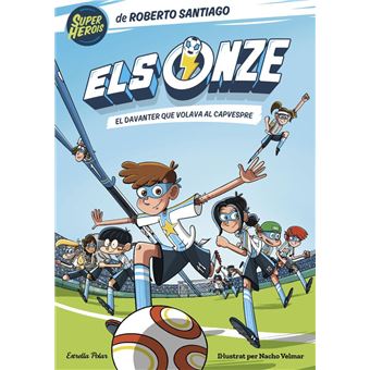 Els Onze 1. El davanter que volava al capvespre