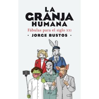 La granja humana. Fábulas para el siglo XXI