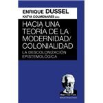 Hacia Una Teoria De La Modernidad Colonialidad