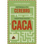 Entrena A Tu Cerebro Mientras Haces Caca