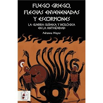 Fuego griego, flechas envenenadas y escorpiones