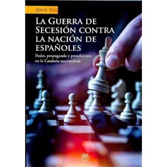 La guerra de secesión contra la nación de españoles