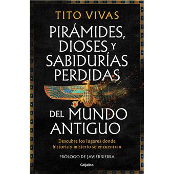 Pirámides, dioses y sabidurías perdidas del mundo antiguo