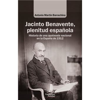 Jacinto Benavente, plenitud española