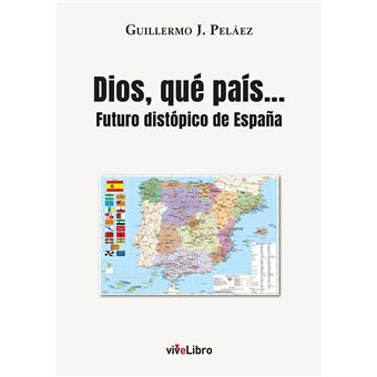 Dios, qué país... (Futuro distópico de España) - 1