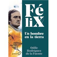Félix. Un hombre en la tierra