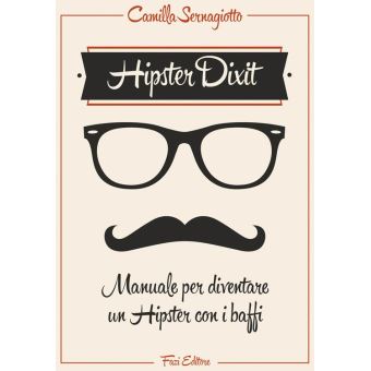 Hipster Dixit: Manuale per diventare un Hipster con i baffi - 1