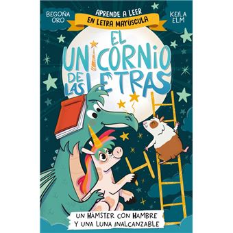 El Unicornio De Las Letras 5-Un Hamster Con Hambre Y Una Lun