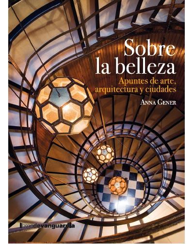 La Vanguardia Sobre La Belleza - Anna Gener Surrell (Autor)