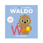 Mi primer abecedario vol. 37: Descubre la W con el Wombat Waldo