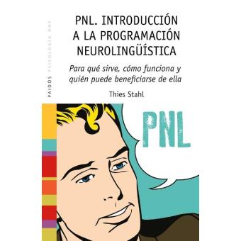 PNL. Introducción a la programación neurolingüistica