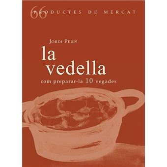 La vedella - Com preparar-la 10 vegades
