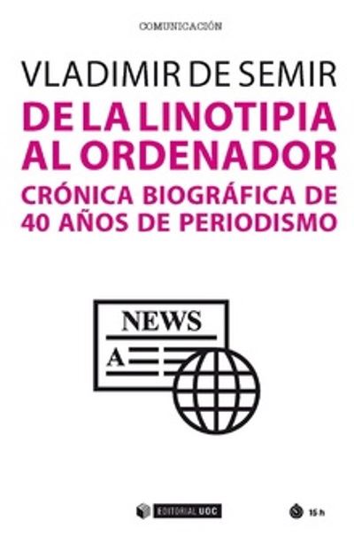 Libro De La linotipia al ordenador 40 años periodismo vladimir semir español