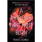 A Phoenix First Must Burn