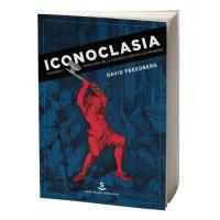 Libro Iconoclasia De david freedberg historia y psicología violencia contra las tapa blanda