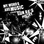 My Words Are Music: a Celebration of Sun Ra'S Poetry