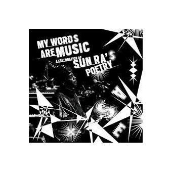My Words Are Music: a Celebration of Sun Ra'S Poetry