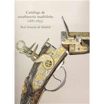 Catálogo de Arcabucería Madrileña (1687-1833): Real Armería - 1