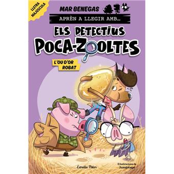 Aprèn a llegir amb... Els detectius Poca-zooltes! 2. L´´ou d