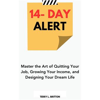 14-Day Alert: Master the Art of Quitting Your Job, Growing Your Income, and Designing Your Dream Life - 1