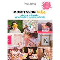 Montessorízate - Libro de actividades para disfrutar y conectar en familia
