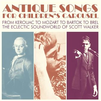Antique Songs For Children's Carousel From Kerouac To Mozart To Bartok To Brel - 3 CDs