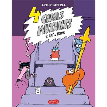 4 cobais mutants. l´´art de robar