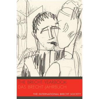 The Brecht Yearbook / Das Brecht-Jahrbuch 40 - 1