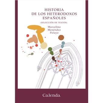 Historia De Los Heterodoxos Españoles