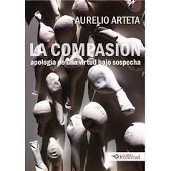 La compasión: apología de una virtud bajo sospecha