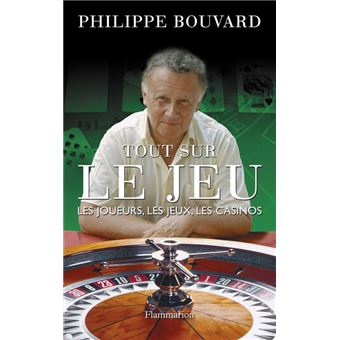 Tout sur le jeu. Les joueurs, les jeux, les casinos - 1