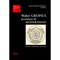 Walter Gropius. Proclamas de modernidad
